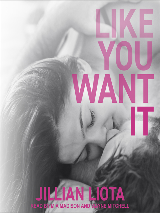 Title details for Like You Want It by Jillian Liota - Wait list